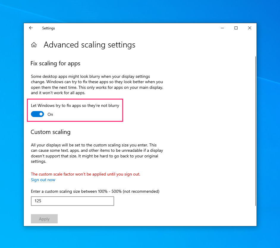 Let Windows fix blurry apps in Windows 10 Let Windows fix blurry apps in Windows 10