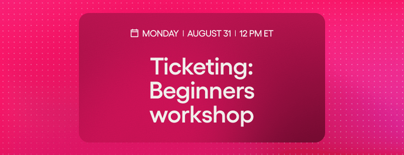Ticketing: Beginners workshop